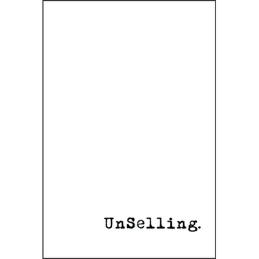 Unselling: The New Customer Experience