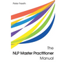 The NLP Master Practitioner Manual