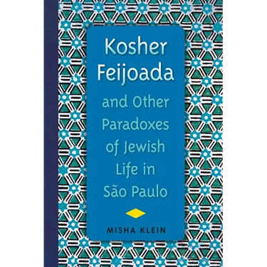 Kosher Feijoada and Other Paradoxes of Jewish Life in São Paulo