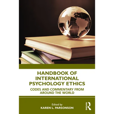 Handbook of International Psychology Ethics: Codes and Commentary from Around the World