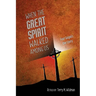 When the Great Spirit Walked Among Us