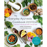 The Everyday Ayurveda Cookbook: A Seasonal Guide to Eating and Living Well