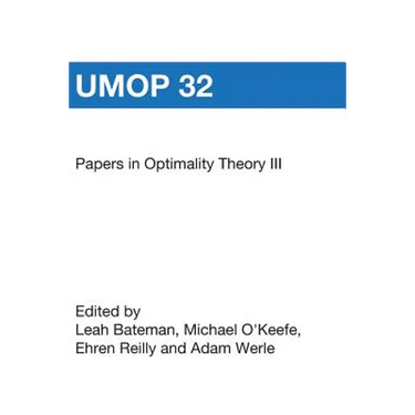 Papers in Optimality Theory III: University of Massachusetts Occasional Papers 32