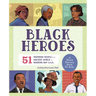 Black Heroes: A Black History Book for Kids: 51 Inspiring People from Ancient Africa to Modern-Day U.S.A.