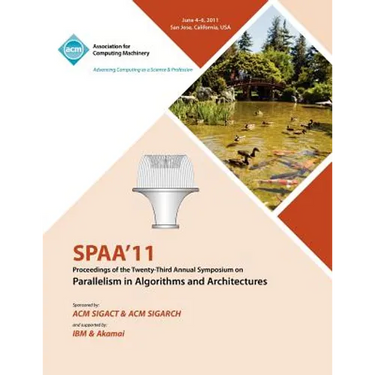 SPAA 11 Proceedings of the 23rd Annual Symposium on Parallelisms in Algorithms and Architectures