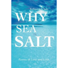 Why the Sea is Salt: Poems of Love and Loss