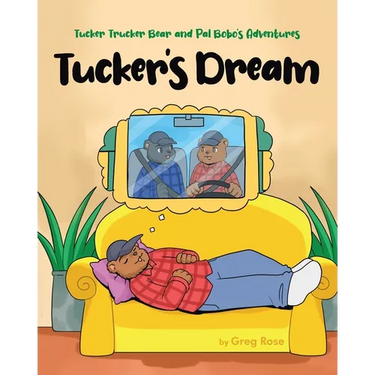 Tucker Trucker Bear and Pal Bobo's Adventures: Tucker's Dream