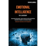 Emotional Intelligence For Leadership: Overcoming Depression, Social Anxiety And Stop Overthinking Insensitive Thoughts by Increasing Empathy (Achieve