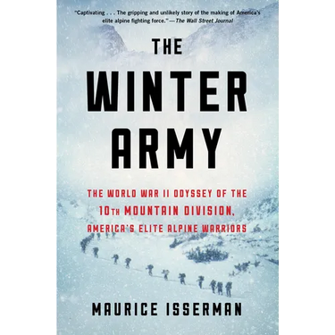 The Winter Army: The World War II Odyssey of the 10th Mountain Division, America's Elite Alpine Warriors