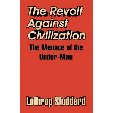The Revolt Against Civilization: The Menace of the Under-Man