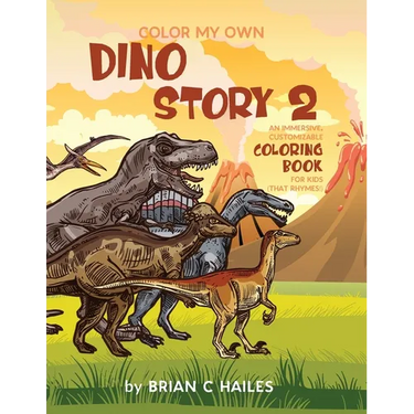 Color My Own Dino Story 2: An Immersive, Customizable Coloring Book for Kids (That Rhymes!)