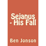 Sejanus - His Fall