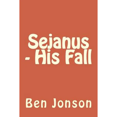 Sejanus - His Fall