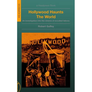 Hollywood Haunts the World: An Investigation Into the Cinema of Occulted Taboos