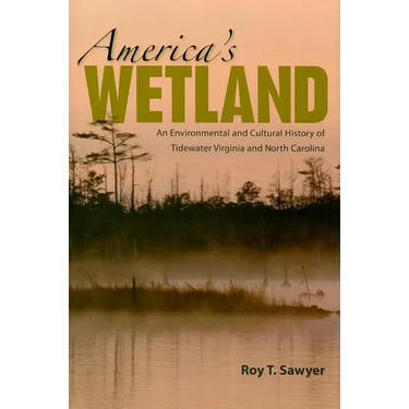 America's Wetland: An Environmental and Cultural History of Tidewater Virginia and North Carolina