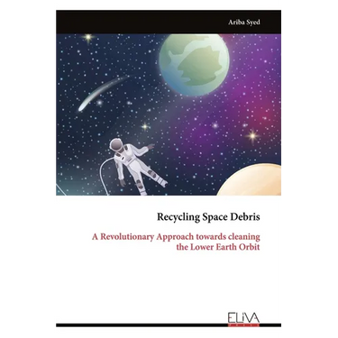 Recycling Space Debris: A Revolutionary Approach towards cleaning the Lower Earth Orbit
