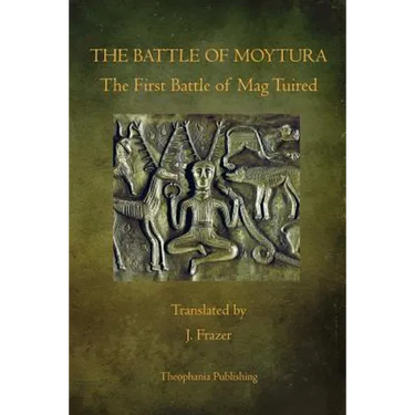 The Battle of Moytura: The First Battle of Mag Tuired