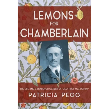 Lemons for Chamberlain: The Life and Backbench Career of Geoffrey Mander MP