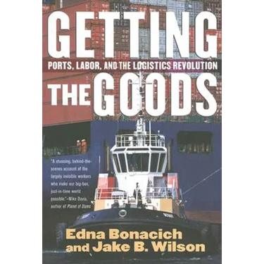 Getting the Goods: Ports, Labor, and the Logistics Revolution