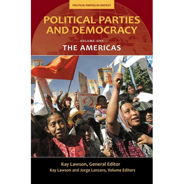 Political Parties and Democracy, Volume I: The Americas