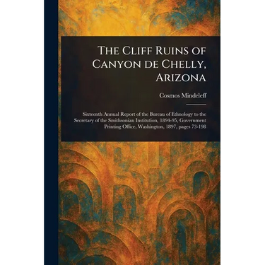 The Cliff Ruins of Canyon De Chelly, Arizona