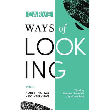 Ways of Looking, Volume I: Honest Fiction and New Interviews from Carve Magazine