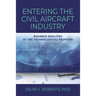 Entering the Civil Aircraft Industry: Business Realities at the Technological Frontier