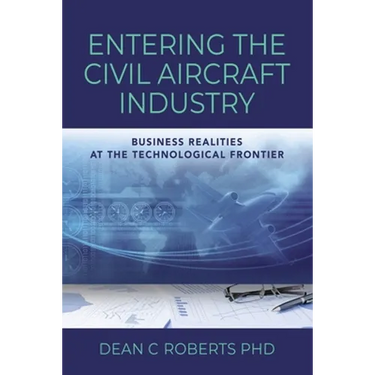 Entering the Civil Aircraft Industry: Business Realities at the Technological Frontier