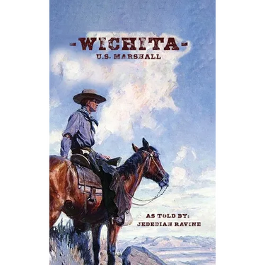 Wichita US Marshall: As Told By Jedediah Ravine