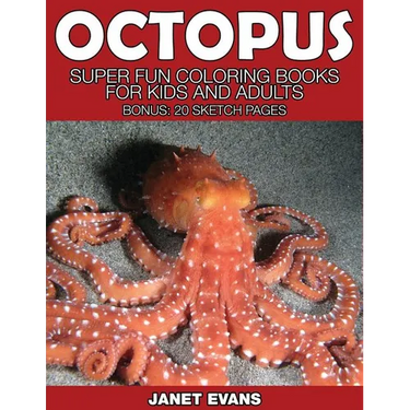 Octopus: Super Fun Coloring Books for Kids and Adults (Bonus: 20 Sketch Pages)