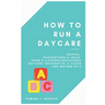 How to Run a Daycare: Helpful suggestions & ideas from a Licensed/Registered Daycare Provider of 21 years and mother of 3