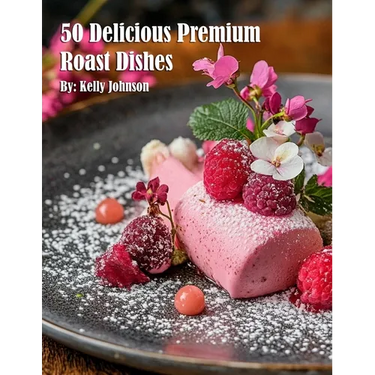 50 Delicious Premium Roast Dishes