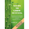 Seeds To Grow Success: Foundational Tools for the Rookie Real Estate Agent to Build a Profitable Business