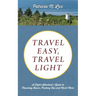 Travel Easy, Travel Light: A Flight Attendant's Guide to Traveling Basics, Packing Tips and Much More