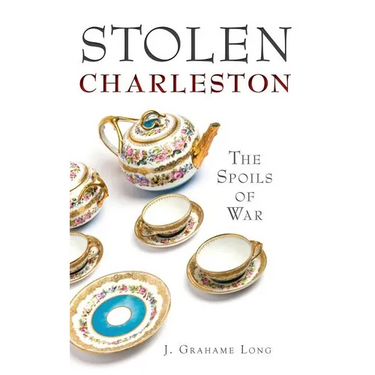 Stolen Charleston: The Spoils of War