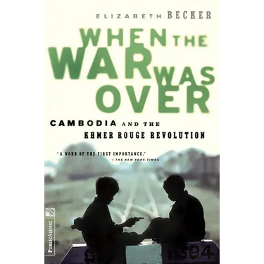 When the War Was Over: Cambodia and the Khmer Rouge Revolution, Revised Edition