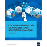 Blockchain Technology for Paperless Trade Facilitation in Maldives