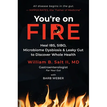 You're on FIRE: Heal IBS, SIBO, Microbiome Dysbiosis & Leaky Gut to Discover Whole Health