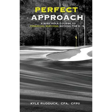 Perfect Approach: A 9 Hole Course for Financial Success Beyond the 9 to 5