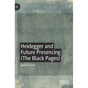Heidegger and Future Presencing (the Black Pages)