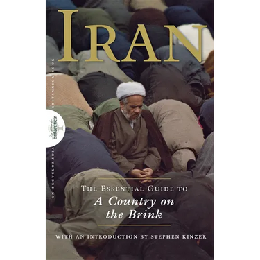 Iran: The Essential Guide to a Country on the Brink