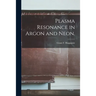 Plasma Resonance in Argon and Neon.