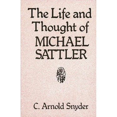 The Life and Thought of Michael Sattler