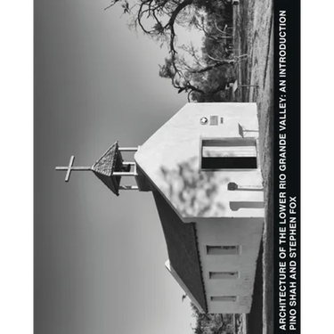 Architecture of the Lower Rio Grande Valley: An Introduction