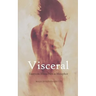 Visceral: Essays on Illness Not as Metaphor