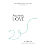 Authentic Love: Discover the Deep True Love You Deserve