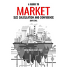 A Guide to Market Size Calculation and Confidence: The Ultimate Cheat Sheet