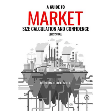 A Guide to Market Size Calculation and Confidence: The Ultimate Cheat Sheet