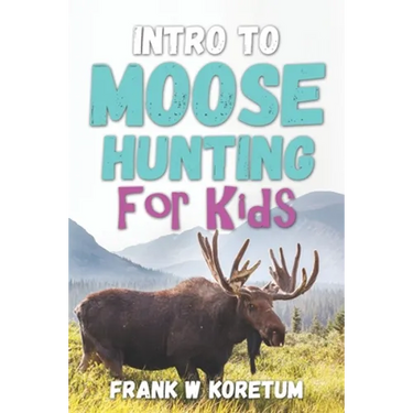 Intro to Moose Hunting for Kids