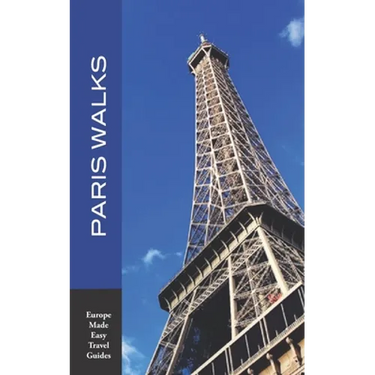 Paris Walks: Walking Tours of Neighborhoods and Major Sights of Paris (2020 edition/Europe Made Easy Travel Guides)